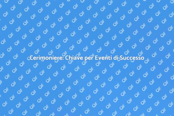 Cerimoniere: il Segreto per Eventi Perfetti
