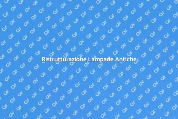 Riparazione di Lampade Vintage