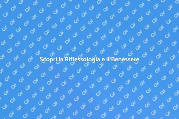 Riflessologia per il Benessere Totale