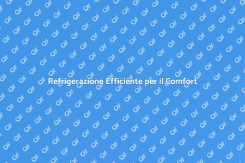 Impianto Frigorifero: Comfort e Innovazione