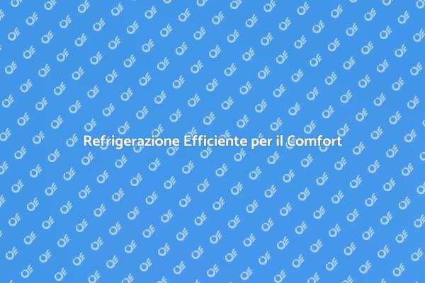 Efficienza e Comfort con l'Impianto Frigorifero