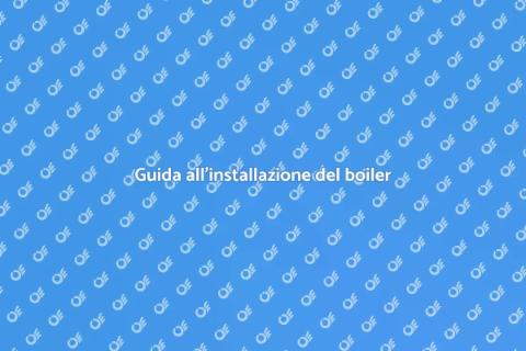 Installare un nuovo boiler: guida