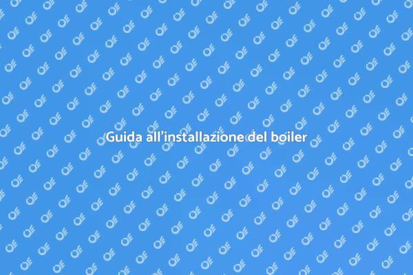 Installazione del nuovo boiler: ecco come