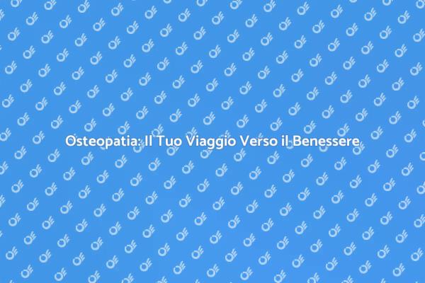Osteopatia: Allevia il Dolore Oggi