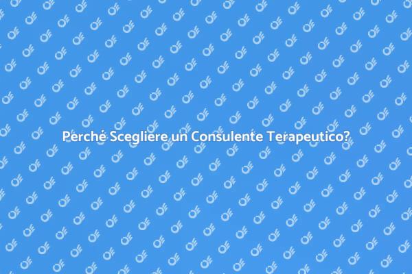L'importanza del Consulente Terapeutico