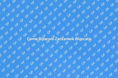 Riparazione Zanzariere: Guida Pratica