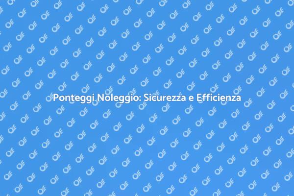 Ponteggi per Lavori Edili Sicuri