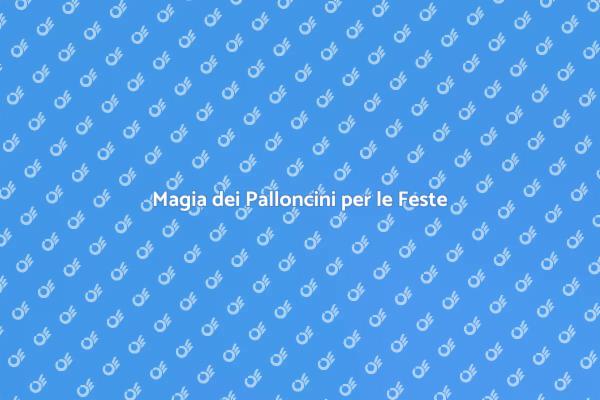 Palloncini: Magia per Ogni Celebrazione