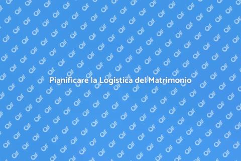 Gestire la Logistica del Matrimonio