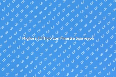 Finestre Scorrevoli per Uffici