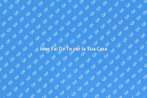 Fai Da Te: Trasforma la Tua Casa