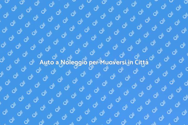 Noleggio Auto: La Chiave della Mobilità