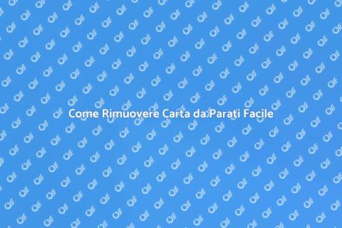 Rimuovere Carta da Parati: Guida Pratica