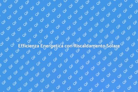 Sostituzione Riscaldamento Solare