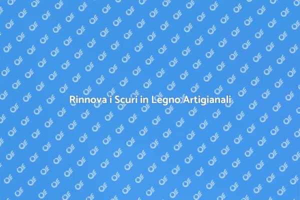 Rendi Unici i Tuoi Scuri in Legno