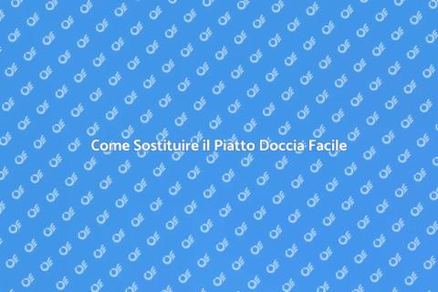 Sostituzione Piatto Doccia: Guida Pratica