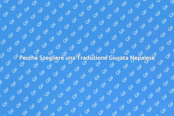 Traduzione Giurata in Nepalese: Perché è Cruciale