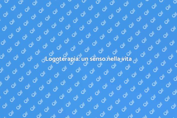 Trova il tuo significato con la logoterapia