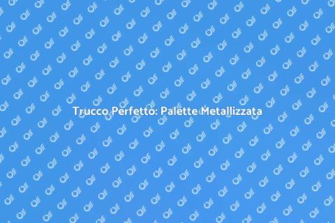 Palette Occhi Metallizzata: Trend 2023