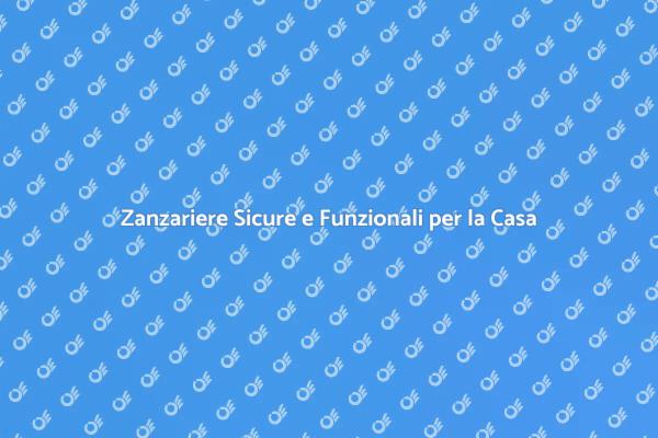 Sicurezza e Comfort: Zanzariere Innovativi