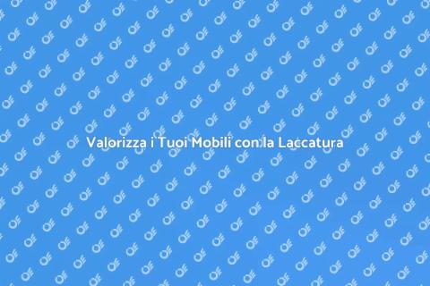 Laccatura Mobili in Legno: Guida Pratica