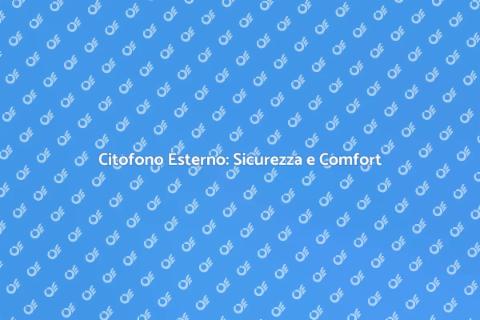 Sostituzione Citofono Esterno Sicuro