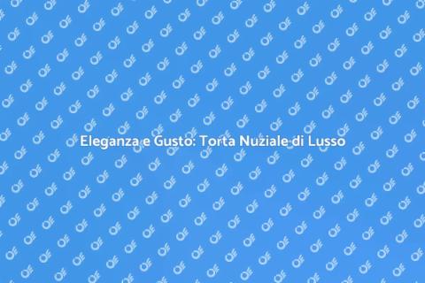 Torta Nuziale di Lusso: Arte e Dolcezza