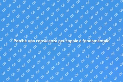 Consulenza per nuove coppie: perché serve
