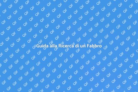 Trovare un Fabbro Esperto per Te
