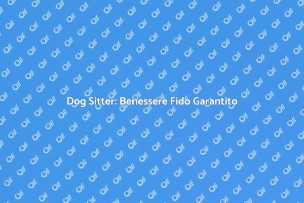 Dog Sitter: Un Amico per il Tuo Cane