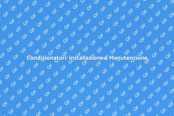 Rinfresca la Tua Casa con i Condizionatori