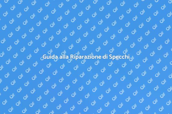 Come Riparare il Tuo Specchio Danneggiato