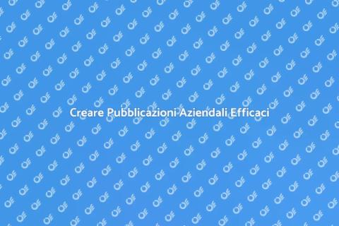 Pubblicazioni Aziendali: Guida al Successo