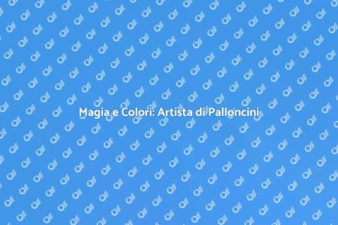 Artista di Palloncini per Eventi