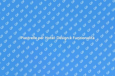 Installazione Piastrelle per Hotel