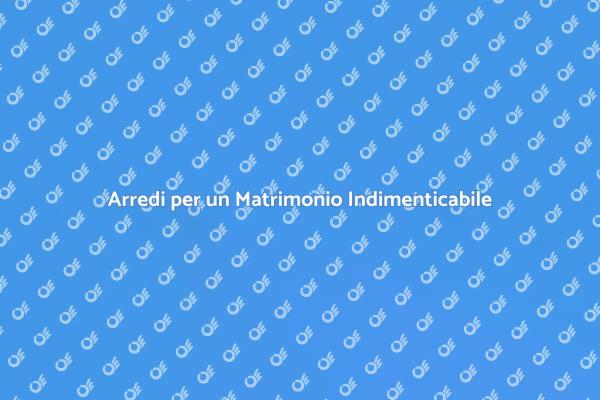 Creare Atmosfere Uniche per il Matrimonio