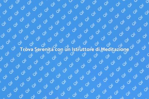 Meditazione con Istruttore Dedicato