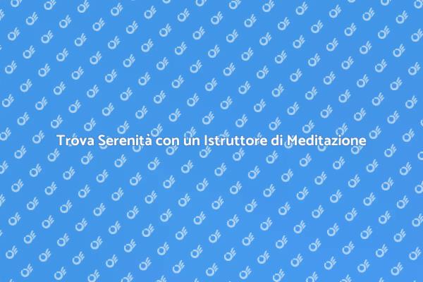 Meditazione: Il Tuo Istruttore Personale