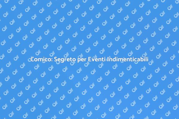 Il Comico: Chiave per Eventi di Successo