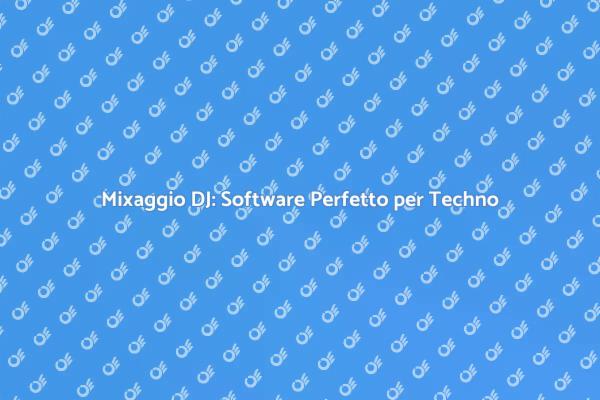 Mixaggio Perfetto: Software per DJ Techno