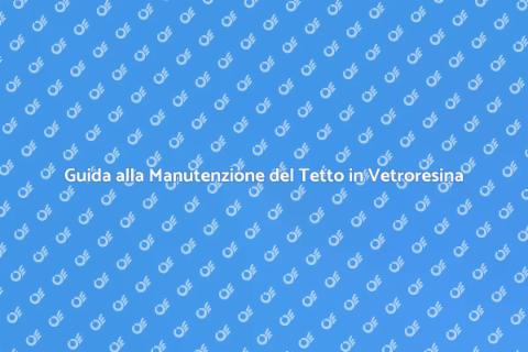 Manutenzione Tetto Vetroresina