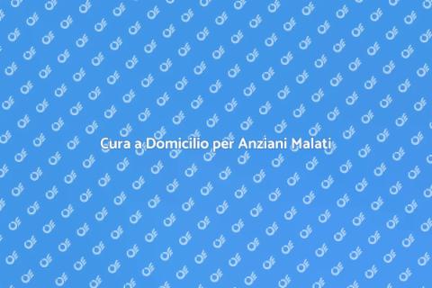 Assistenza Domiciliare Anziani Malati