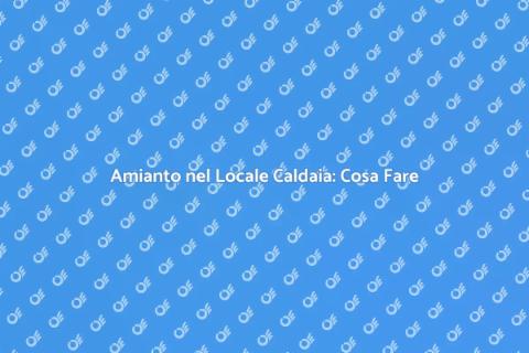 Bonifica Amianto Locale Caldaia