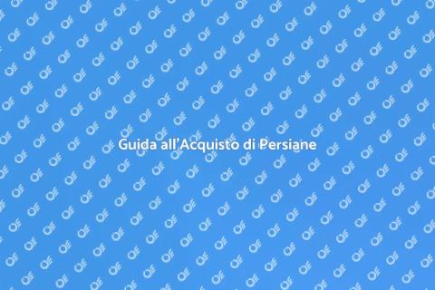 Acquistare e Installare Persiane