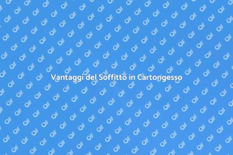 Soffitto in Cartongesso: Idee e Vantaggi