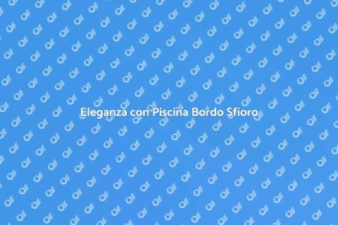 Piscina con Bordo Sfioro Elegante