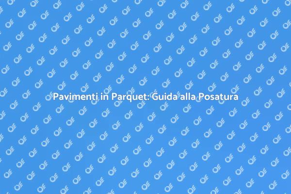 Trasforma la Tua Casa con il Parquet