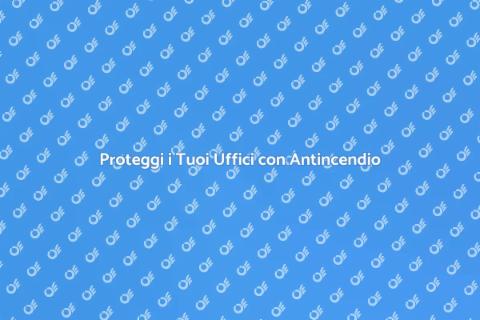 Sistema di Protezione Antincendio Uffici