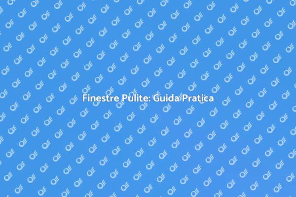 Rinfresca la Tua Casa con Finestre Pulite
