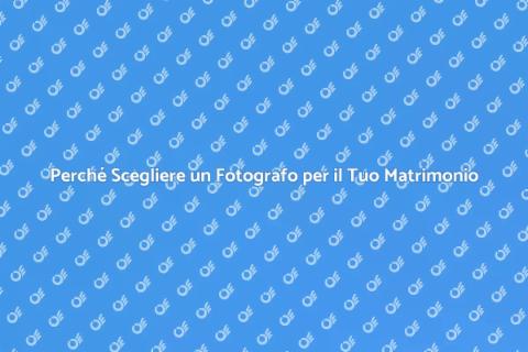 Ingaggiare un Fotografo per Matrimoni
